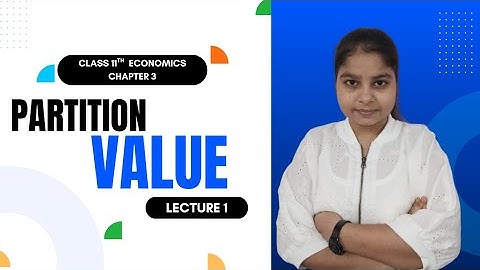 Meaning and Need of Partition Value|Class 11th Economics chapter 3 Partition Value|Lecture 1