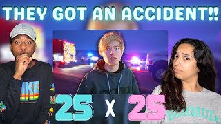 WE HOPE THEY'RE OKAY!! WE GOT INTO A CRASH {25X25} REACTION