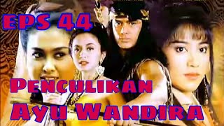 Tutur Tinular - Arya Kamandanu Episode 44 [Penculikan Ayu Wandira]