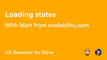UX of Loading states w/ Matt from Fbars app - UX design sessions for Devs