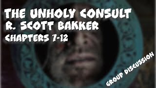 The Unholy Consult | R. Scott Bakker | Ch. 7-12