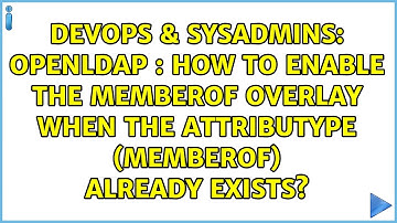 OpenLDAP : How to enable the memberOf overlay when the attribuType (memberof) already exists?