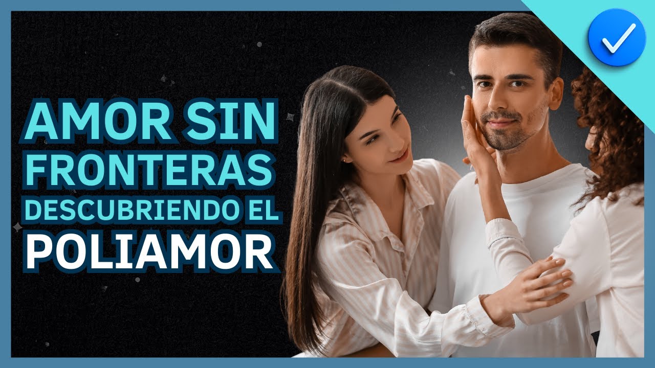 ️ ¿Que Es El Poliamor Y Cómo Funciona? - YouTube