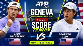 Alex Michelsen vs Learner Tien 🎾LIVE SCORE TENNIS ATP GENEVA SWITZERLAND OPEN 2026 | Quarterfinals