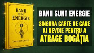 BANII SUNT ENERGIE: Singura CARTE de care ai NEVOIE pentru a ATRAGE BOGĂȚIA  (AUDIOBOOK gratuit)