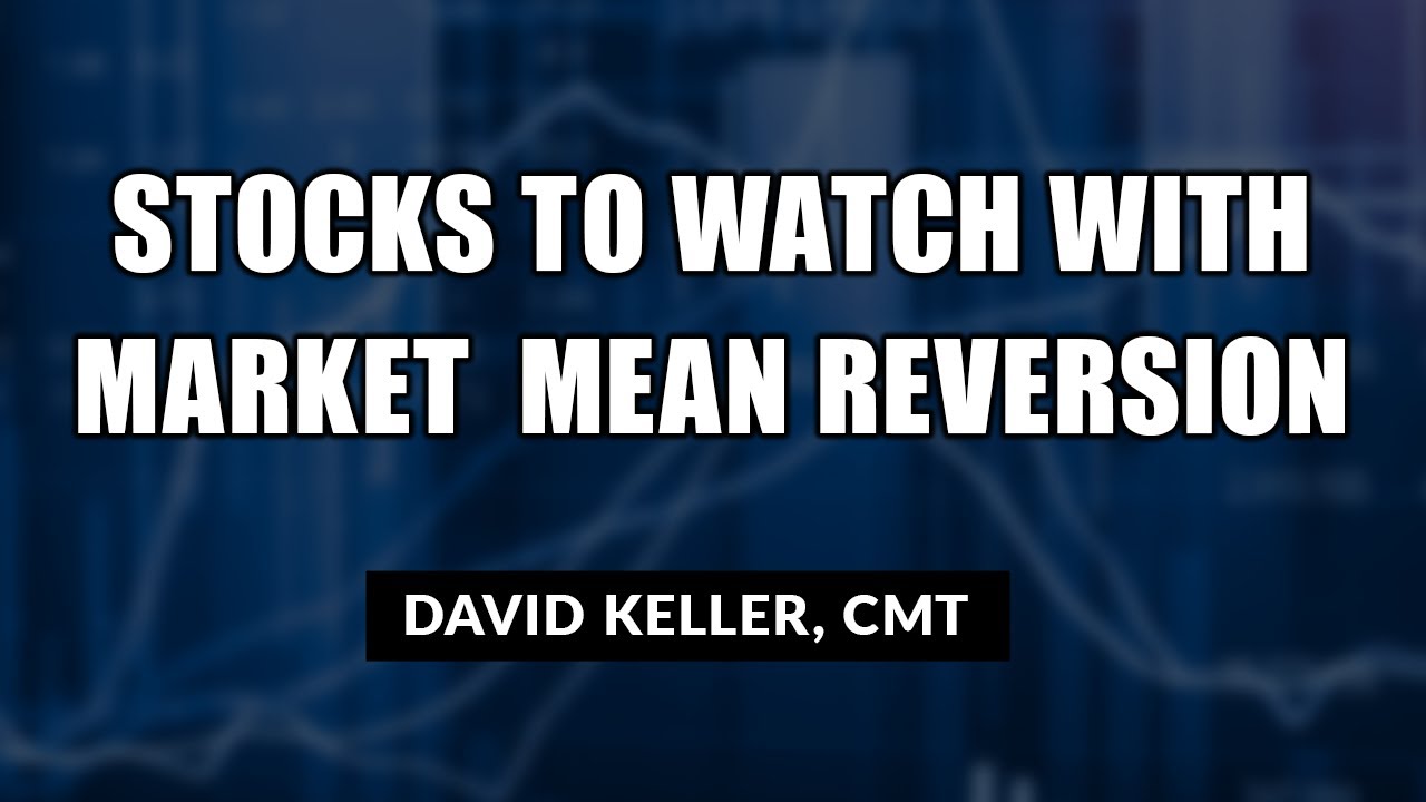 Stocks to Watch With Market Mean Reversion David Keller, CMT The Final Bar (11.30.20) YouTube