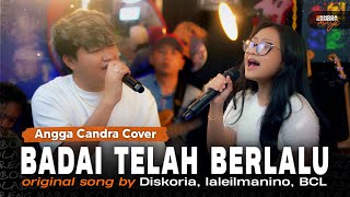 Badai Telah Berlalu - Diskoria, laleilmanino, BCL | Cover by Angga Candra Ft genoveva