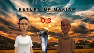 RETURN OF MARIAM |3|