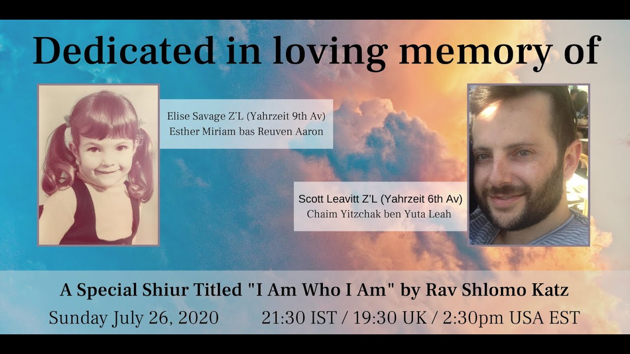 "I Am Who I Am" - A special shiur for Scott Leavitt Z’L by Rav Shlomo Katz.
