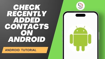 How to Check Recently Added Contacts on Android