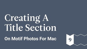 Creating A Title Section - Motif Photos for Mac - Ep 9