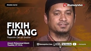 Khutbah Jum'at : Fikih Utang - Ustadz M Abduh Tuasikal