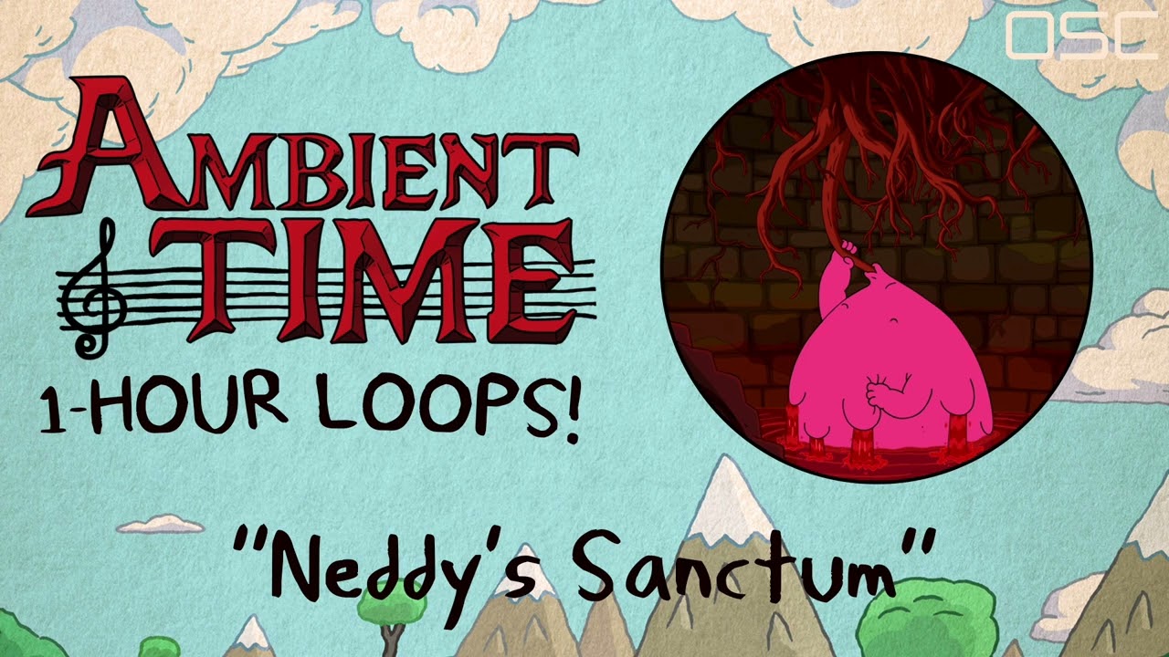 Watch OSC - Adventure Time Inspired Ambient Music "Neddy's Sanctum" (1-Hour Loop) on YouTube Watch OSC - Adventure Time Inspired Ambient Music "Neddy's Sanctum" (1-Hour Loop) on YouTube