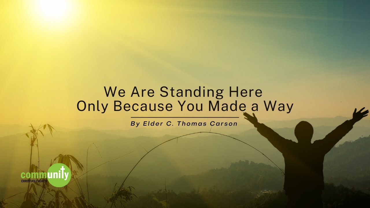 We Are Standing Here Only Because You Made A Way - YouTube
