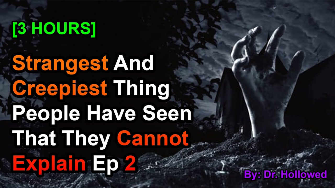 [3 HOURS] Strangest And Creepiest Thing People Have Seen That They Cannot Explain Ep 2