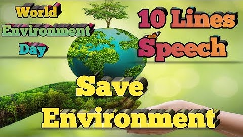 10 lines Speech on Save Environment || World environment day || Save environment speech