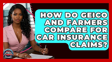 How Do Geico And Farmers Compare For Car Insurance Claims? - Auto Coverage Explained