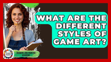What Are The Different Styles Of Game Art? - Drawing and Painting Academy