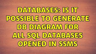 Databases: Is it possible to generate DB diagram for all SQL databases opened in SSMS