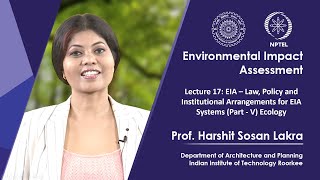 Lecture 17: EIA – Law, Policy and Institutional Arrangements for EIA Systems (Part - V) Ecology
