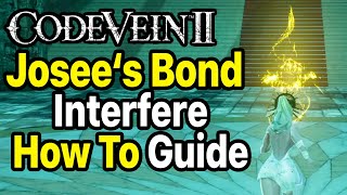 Code Vein 2 - How To Activate Josees Fading Bond How To Interfere With Josees Fate Quest Guide