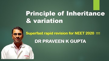 Principle of Inheritance & variation -Superfast rapid revision for NEET 2020  !!!!