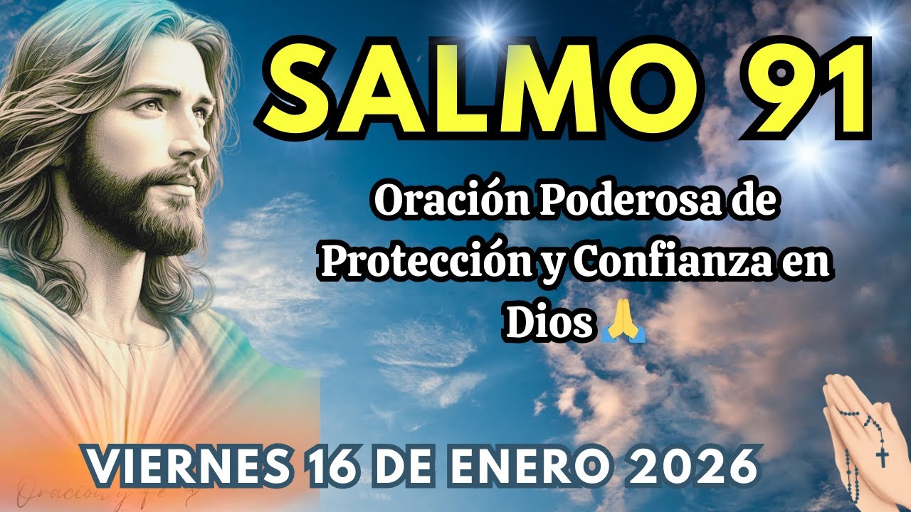 SALMO 91 🤲📕LA ORACION MAS PODEROSA 🛐 de Hoy Viernes 16 Enero 2026 🤲  Rezala todos los dias