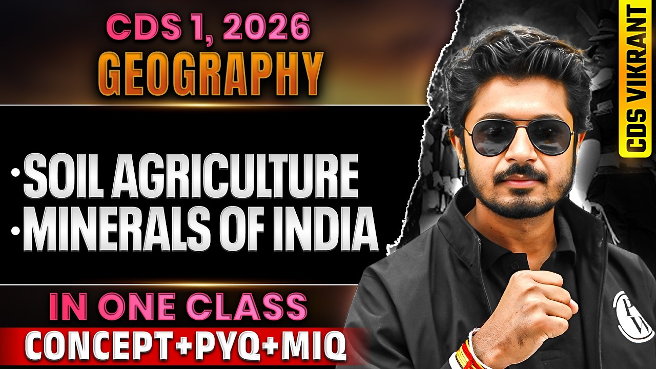 CDS 2026 Geography: Complete Soil, Agriculture & Minerals of India for CDS 1, 2026 | CDS Exam | CDS