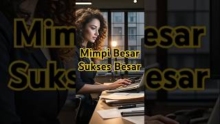 Mimpi Besar, Sukses Besar #kesuksesan #motivasikerja #motivation #business