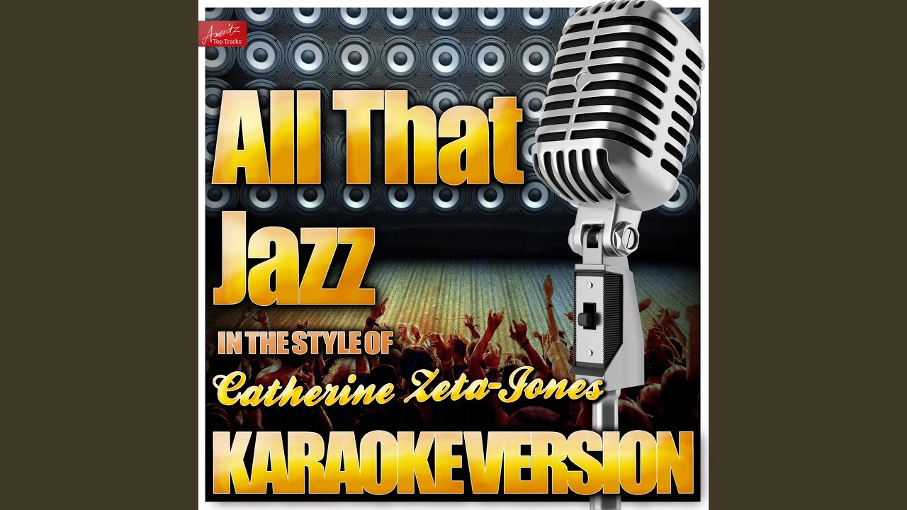 All That Jazz (In the Style of Catherine Zeta-Jones) (Karaoke Version) All That Jazz (In the Style of Catherine Zeta-Jones) (Karaoke Version)