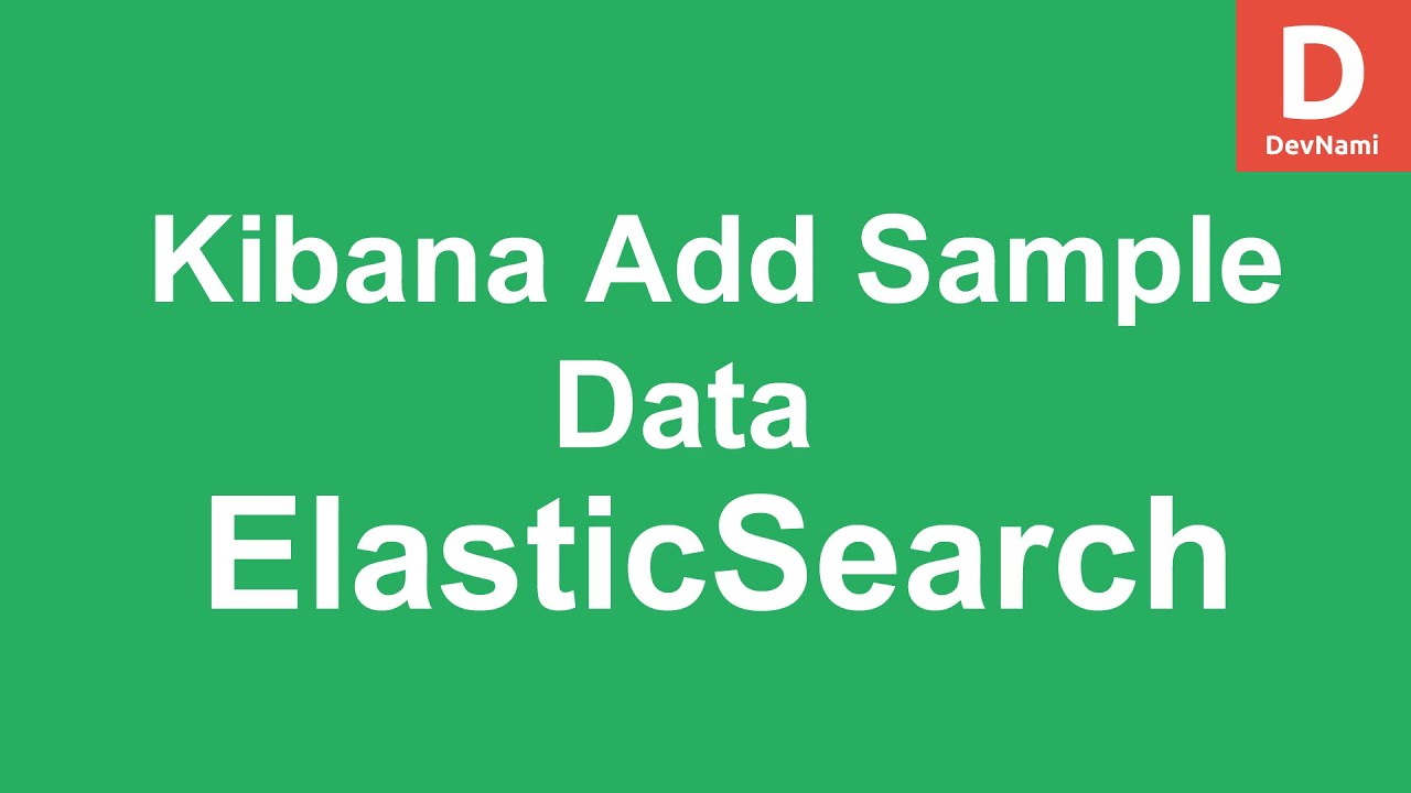 Elasticsearch Kibana - How to Add Sample Data in Kibana