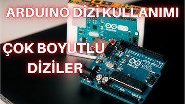 Arduino Dizi (Array) Kullanımı | Çok Boyutlu Dizi