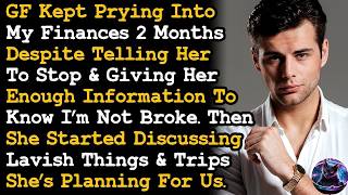 GF Of 2 Mons Won't Stop Prying Into My Finances So I Dumped Her After She Shared Her Plan AITA