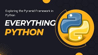 Exploring the Pyramid Framework in Python | Everything Python