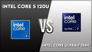 Intel Core 5 120U Vs Intel Core Ultra 7 155H Technical Comparison