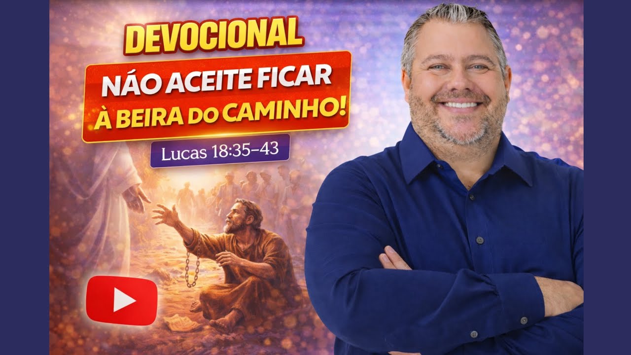 Não aceite ficar à beira do caminho! (Lucas 18) | Devocional Palavra Viva | Rodrigo Lourenço | 27/02