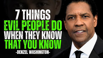 7 THINGS EVIL PEOPLE DO WHEN THEY KNOW THAT YOU KNOW | DENZEL WASHINGTON POWERFUL SPEECH