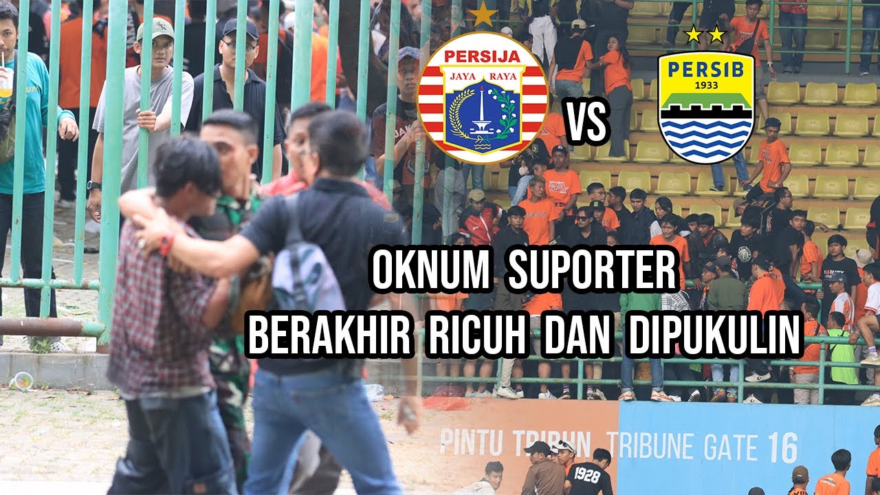 Persija Lawan Persib Berakhir Ricuh Hingga Ada Oknum Suporter Dipukuli