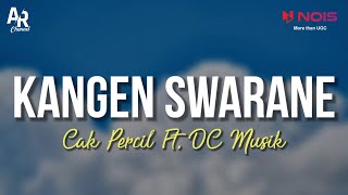 Kangen Swarane - Cak Percil Ft. DC Musik (LIRIK)