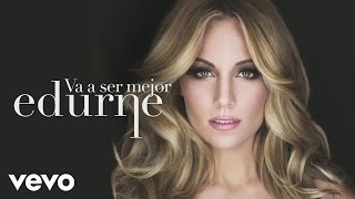 Video thumbnail of "Edurne - Va a Ser Mejor (Audio)"