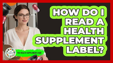 How Do I Read A Health Supplement Label? - The Health Supplement Hub