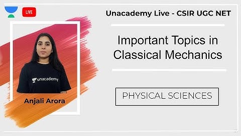 Topics in Classical Mechanics | Physical sciences | Unacademy Live - CSIR UGC NET | Anjali Arora