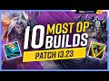 The 10 NEW MOST OP BUILDS on Patch 13.23 - League of Legends