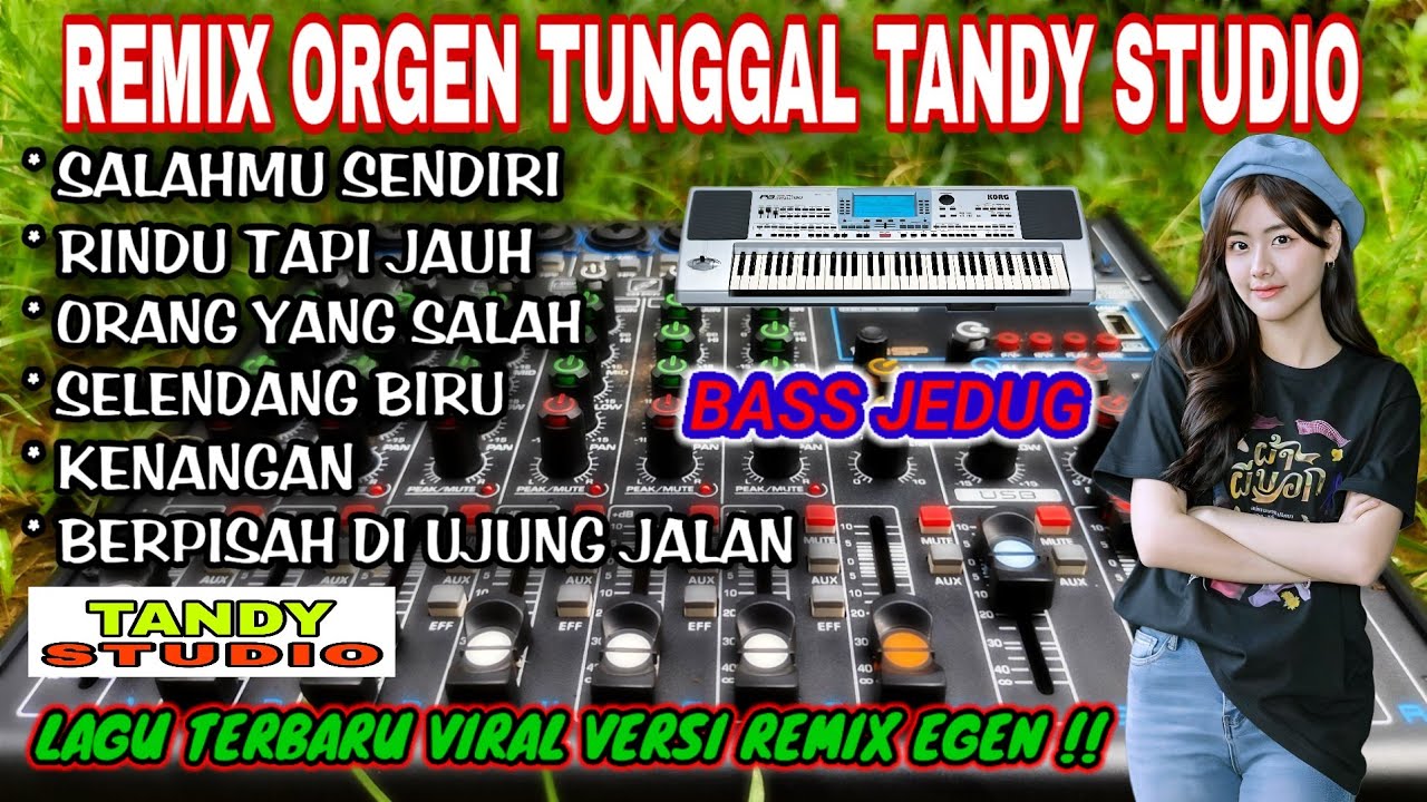 REMIX ORGEN TUNGGAL TANDY STUDIO ❗ LAGU VIRAL VERSI REMIX EGEN❗SALAHMU SENDIRI, RINDU TAPI JAUH