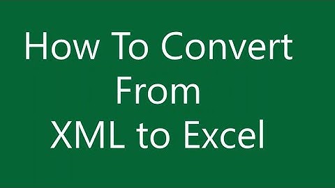 How To Import XML To Excel