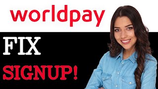 Common Issues With WorldPay Sign Up (2025)