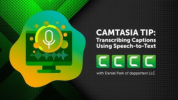 Camtasia Captioning using Speech-to-Text
