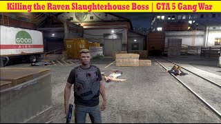 Killing the Raven Slaughterhouse Boss | GTA 5 Gang War