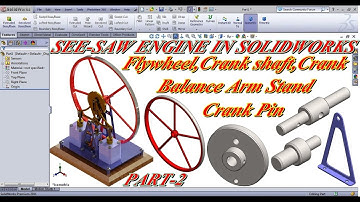TWO CYLINDER SEE-SAW STEAM ENGINE IN SOLIDWORKS PART-2/FLYWHEEL, CRANK SHAFT,CRANK,BALANCE ARM STAND