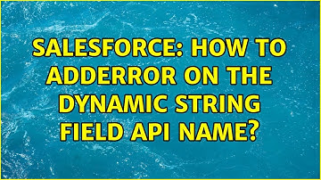 Salesforce: How to addError on the dynamic string field api name?